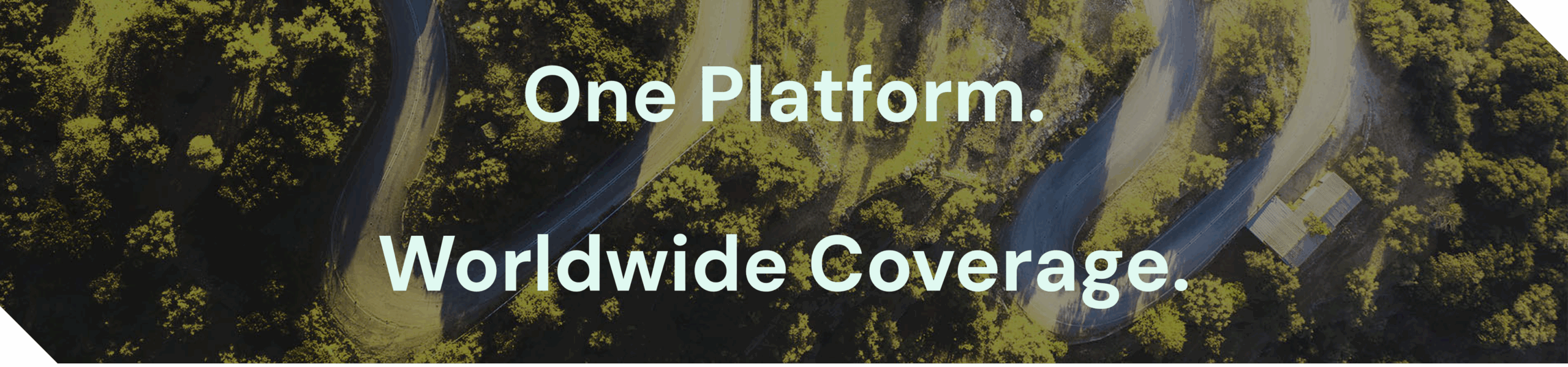One Platform. Global Coverage.